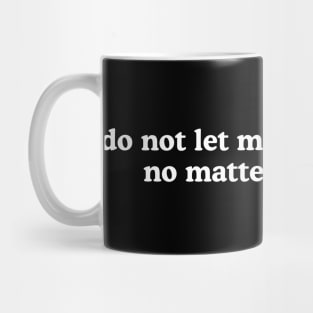 Do Not Let Me Hit Your Vape No Matter What I Say Unisex Mug